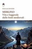 Merlino. Vita e leggenda dalle fonti medievali Merlino. Vita e leggenda dalle fonti medievali