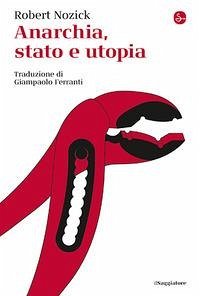Anarchia, stato e utopia - Nozick, Robert