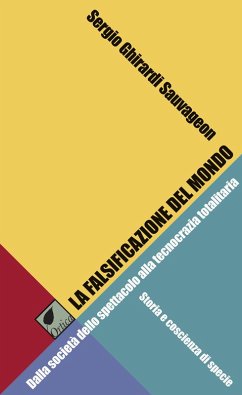 La falsificazione del mondo. Dalla società dello spettacolo alla tecnocrazia totalitaria. Storia e coscienza di specie Cover La falsificazione del mondo. Dalla società dello spettacolo alla tecnocrazia totalitaria. Storia e coscienza di specie