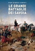 Le grandi battaglie dei Savoia Le grandi battaglie dei Savoia
