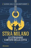 Strà Milano. Lo stradario cantato della città Strà Milano. Lo stradario cantato della città