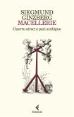 Macellerie. Guerre atroci e paci ambigue Macellerie. Guerre atroci e paci ambigue