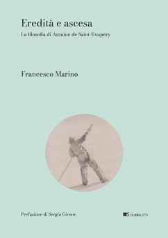 Eredità e ascesa. La filosofia di Antoine de Saint-Éxupery - Marino, Francesco