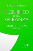 Il Giubileo della speranza. Antichi e nuovi segni Il Giubileo della speranza. Antichi e nuovi segni
