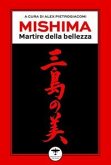 Mishima. Martire della bellezza Mishima. Martire della bellezza