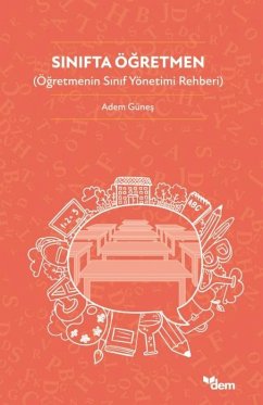 Sinifta Ögretmen - Ögretmenin Sinif Yönetimi Rehberi - Günes, Adem