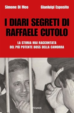 Cover I diari segreti di Raffaele Cutolo. La storia mai raccontata del più potente boss della camorra