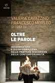 Oltre le parole. Informazione e disinformazione nelle pratiche discorsive della contemporaneità Oltre le parole. Informazione e disinformazione nelle pratiche discorsive della contemporaneità