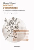 Dove c'è l'essenziale. Gli insegnamenti spirituali di Tommasa Alfieri Dove c'è l'essenziale. Gli insegnamenti spirituali di Tommasa Alfieri