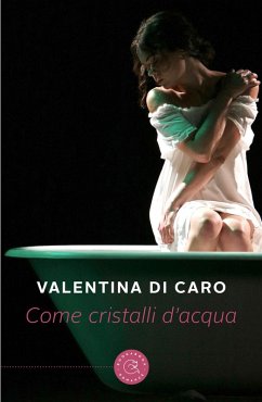 Come cristalli d'acqua - Di Caro, Valentina