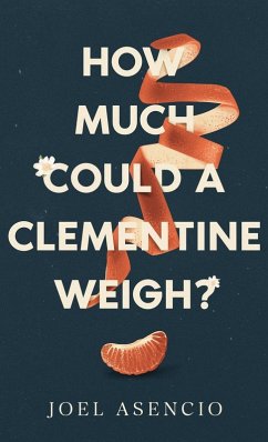 How Much Could a Clementine Weigh? - Asencio, Joel