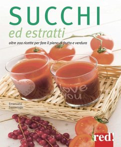 Cover Succhi ed estratti. Oltre 200 ricette per fare il pieno di frutta e verdura