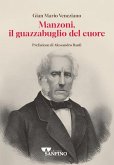 Manzoni, il guazzabuglio del cuore Manzoni, il guazzabuglio del cuore