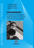 Unipandemic. Narrazioni e immaginari degli studenti universitari in tempo di pandemia Unipandemic. Narrazioni e immaginari degli studenti universitari in tempo di pandemia