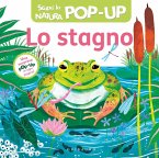 Lo stagno. Scopri la natura pop-up Lo stagno. Scopri la natura pop-up