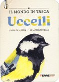 Uccelli. Il mondo in tasca Uccelli. Il mondo in tasca