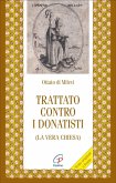 Trattato contro i donatisti (la vera chiesa) Trattato contro i donatisti (la vera chiesa)