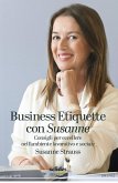 Business Etiquette con Susanne. Consigli per eccellere nell'ambiente lavorativo e sociale