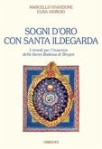 Sogni d'oro con Santa Ildegarda. Come risolvere i problemi dell'insonnia con la Santa Badessa di Bingen Sogni d'oro con Santa Ildegarda. Come risolvere i problemi dell'insonnia con la Santa Badessa di Bingen