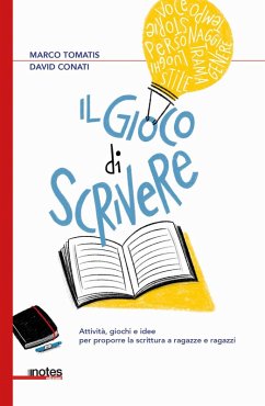 Il gioco di scrivere. Attività, giochi e idee per proporre la scrittura a ragazze e ragazzi - Tomatis, Marco; Conati, David Il gioco di scrivere. Attività, giochi e idee per proporre la scrittura a ragazze e ragazzi - Tomatis, Marco; Conati, David