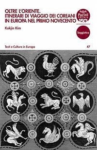 Cover Oltre l'Oriente. Itinerari di viaggio dei coreani in Europa nel primo Novecento