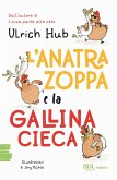 L' anatra zoppa e la gallina cieca L' anatra zoppa e la gallina cieca