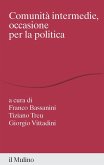 Comunità intermedie, occasione per la politica Comunità intermedie, occasione per la politica