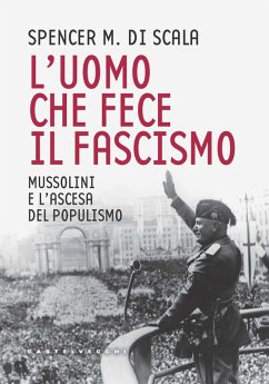 Cover L' uomo che fece il fascismo. Mussolini e l'ascesa del populismo