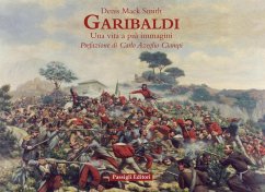 Garibaldi. Una vita a più immagini - Smith, Denis Mack