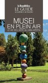 Musei en plain air. Le vie dell'arte all'aria aperta. Le guide ai sapori e ai piaceri Musei en plain air. Le vie dell'arte all'aria aperta. Le guide ai sapori e ai piaceri