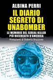 Il diario segreto di Unabomber. Le memorie del serial killer più ricercato d'America Il diario segreto di Unabomber. Le memorie del serial killer più ricercato d'America