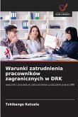 Warunki zatrudnienia pracowników zagranicznych w DRK Warunki zatrudnienia pracowników zagranicznych w DRK