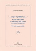 Un po' repubblicano. Giusti e Mazzini e i democratici della Toscana del primo Risorgimento