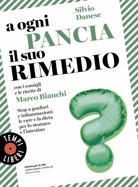 A ogni pancia il suo rimedio. Stop a gonfiori e infiammazioni: le cure e la dieta per lo stomaco e l'intestino A ogni pancia il suo rimedio. Stop a gonfiori e infiammazioni: le cure e la dieta per lo stomaco e l'intestino