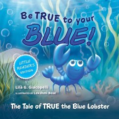 Be True to Your Blue, Little Reader Edition - Giacopelli, Lila G.