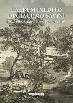 L' album inedito di Giacomo Savini. Pittura di paesaggio al Museo Davia Bargellini. Catalogo della mostra (Bologna, 18 ottobre 2024-23 marzo 2025) L' album inedito di Giacomo Savini. Pittura di paesaggio al Museo Davia Bargellini. Catalogo della mostra (Bologna, 18 ottobre 2024-23 marzo 2025)
