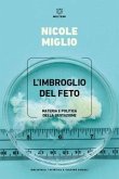 L' imbroglio del feto. Materia e politica della gestazione L' imbroglio del feto. Materia e politica della gestazione