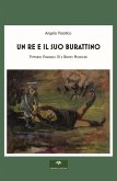 Un re e il suo burattino. Vittorio Emanuele III e Benito Mussolini Un re e il suo burattino. Vittorio Emanuele III e Benito Mussolini