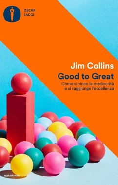 Good to Great. Come si vince la mediocrità e si raggiunge l'eccellenza - Collins, Jim