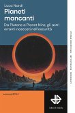 Pianeti mancanti. Da Plutone a Planet 9, gli astri erranti nascosti nell'oscurità Pianeti mancanti. Da Plutone a Planet 9, gli astri erranti nascosti nell'oscurità
