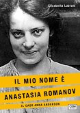 Il mio nome è Anastasia Romanov. Il caso Anna Anderson