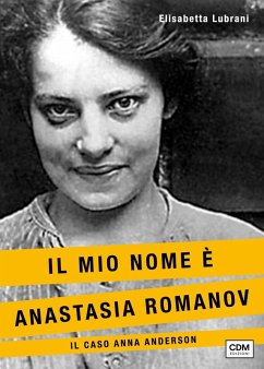 Cover Il mio nome è Anastasia Romanov. Il caso Anna Anderson