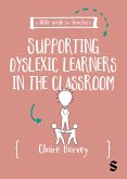 A Little Guide for Teachers: Supporting Dyslexic Learners in the Classroom A Little Guide for Teachers: Supporting Dyslexic Learners in the Classroom
