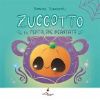 Zuccotto. E il pentolone incantato Zuccotto. E il pentolone incantato