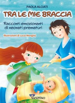 Cover Tra le mie braccia. Racconti emozionanti di neonati prematuri
