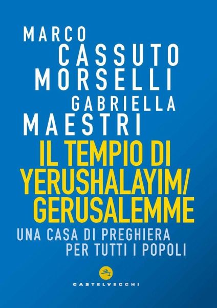 Il tempio di Yerushalayim/Gerusalemme. Una Casa di preghiera per tutti i popoli Il tempio di Yerushalayim/Gerusalemme. Una Casa di preghiera per tutti i popoli