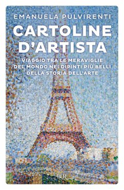 Cartoline d'artista. Viaggio tra le meraviglie del mondo nei dipinti più belli della storia dell'arte - Pulvirenti, Emanuela