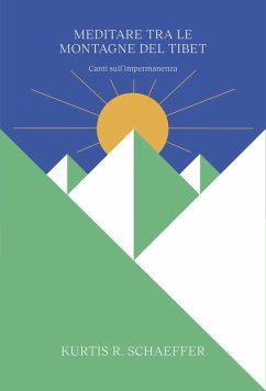 Meditare tra le montagne del Tibet. Canti sull'impermanenza - Schaeffer, Kurtis R.