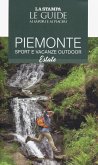 Piemonte. Sport e vacanze outdoor. Estate. Le guide ai sapori e ai piaceri Piemonte. Sport e vacanze outdoor. Estate. Le guide ai sapori e ai piaceri
