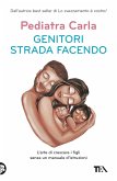 Genitori strada facendo. L'arte di crescere i figli senza un manuale d'istruzioni Genitori strada facendo. L'arte di crescere i figli senza un manuale d'istruzioni